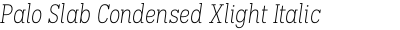 Palo Slab Condensed Xlight Italic